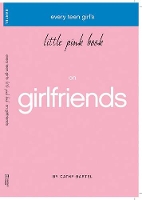 Book Cover for Every Teen Girl's Little Pink Book on Girlfriends by Cathy Bartel