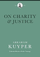 Book Cover for On Charity and Justice by Abraham Kuyper