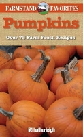 Book Cover for Farmstand Favorites: Pumpkins by Hatherleigh Press