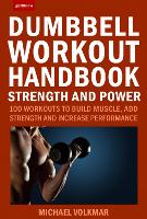 Book Cover for The Dumbbell Workout Handbook: Strength And Power by Michael Volkmar