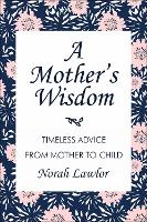 Book Cover for A Mother's Wisdom by Norah Lawlor