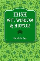 Book Cover for Irish Wit, Wisdom And Humor by Gerd De Ley