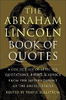 Book Cover for The Abraham Lincoln Book Of Quotes by Travis Hellstrom