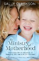 Book Cover for The Ministry of Motherhood by Sally Clarkson