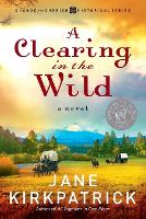 Book Cover for A Clearing in the Wild by Jane Kirkpatrick