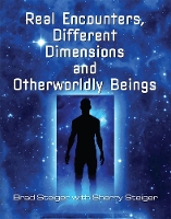 Book Cover for Real Encounters, Different Dimensions And Otherwordly Beings by Brad Steiger, Sherry Steiger