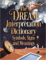 Book Cover for The Dream Interpretation Dictionary: Symbols, Signs, And Meanings by J. M. DeBord