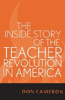 Book Cover for The Inside Story of the Teacher Revolution in America by Don Cameron