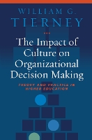 Book Cover for The Impact of Culture on Organizational Decision-Making by William G. Tierney