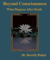 Book Cover for Beyond Consciousness: What Happens After Death by Beverly A. Potter