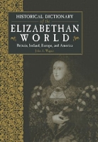 Book Cover for Historical Dictionary of the Elizabethan World by John Wagner