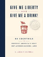 Book Cover for Give Me Liberty and Give Me a Drink! by C. Jarrett Dieterle