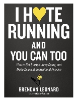 Book Cover for I Hate Running and You Can Too by Brendan Leonard