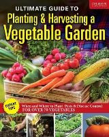 Book Cover for Ultimate Guide to Planting and Harvesting a Vegetable Garden by Editors of Creative Homeowner