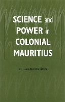 Book Cover for Science and Power in Colonial Mauritius by William Kelleher Royalty Account Storey