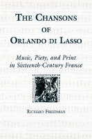 Book Cover for The Chansons of Orlando di Lasso and Their Protestant Listeners by Emeritus Professor Richard Royalty Account Freedman