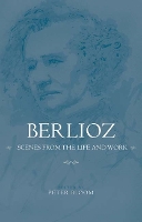 Book Cover for Berlioz: Scenes from the Life and Work by Alastair Bruce, David Cairns, Frank Contributor Heidlberger