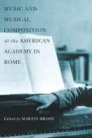 Book Cover for Music and Musical Composition at the American Academy in Rome by Dr Martin Customer Brody