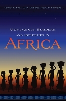 Book Cover for Movements, Borders, and Identities in Africa by Adisa Ogunfolakan, Akin Contributor Ogundiran