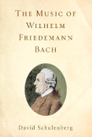 Book Cover for The Music of Wilhelm Friedemann Bach by Professor David Customer Schulenberg