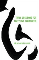 Book Cover for Three Questions for Sixty-Five Composers by Bálint András Varga