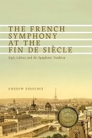 Book Cover for The French Symphony at the Fin de Siècle by Andrew Royalty Account Deruchie