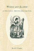 Book Cover for Women and Slavery in Nineteenth-Century Colonial Cuba by Sarah L Customer Franklin