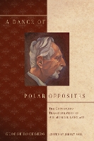 Book Cover for A Dance of Polar Opposites by George Rochberg, Dr Jeremy Customer Jeremy Gill