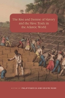 Book Cover for The Rise and Demise of Slavery and the Slave Trade in the Atlantic World by Daniel B Contributor Domingues da Silva, David Contributor Richardson