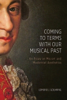 Book Cover for Coming to Terms with Our Musical Past by Professor Edmund J Royalty Account Goehring