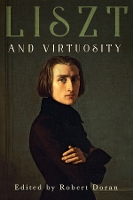 Book Cover for Liszt and Virtuosity by David Keep, Dolores Customer Pesce, Jim Samson