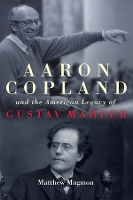 Book Cover for Aaron Copland and the American Legacy of Gustav Mahler by Matthew Customer Mugmon