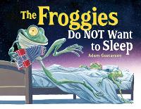 Book Cover for The Froggies Do NOT Want to Sleep by Adam Gustavson