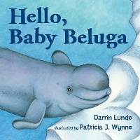 Book Cover for Hello, Baby Beluga by Darrin Lunde