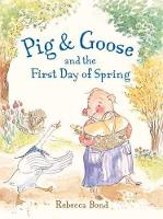 Book Cover for Pig & Goose and the First Day of Spring by Rebecca Bond