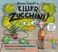 Book Cover for Never Insult a Killer Zucchini by Elana Azose, Brandon Amancio