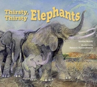 Book Cover for Thirsty, Thirsty Elephants by Sandra Markle