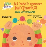 Book Cover for ¡Al bebé le encantan los quarks! / Baby Loves Quarks! by Ruth Spiro