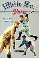 Book Cover for White Sox Glory by Alan Ross