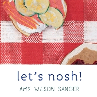 Book Cover for Let's Nosh! by Amy Wilson Sanger