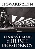 Book Cover for The Unraveling Of The Bush Presidency by Howard Zinn