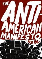 Book Cover for The Anti-american Manifesto by Ted Rall