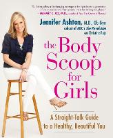 Book Cover for The Body Scoop for Girls by Jennifer Ashton