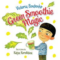 Book Cover for Green Smoothie Magic by Victoria Boutenko