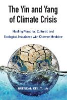 Book Cover for The Yin and Yang of Climate Crisis by Brendan Kelly