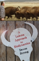 Book Cover for A Lakota Approach to Biodynamics by Devon Strong