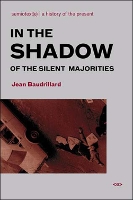 Book Cover for In the Shadow of the Silent Majorities by Jean Baudrillard, Sylvere Foreign Agents editor Lotringer, Hedi Semiotexte El Kholti, Chris Kraus