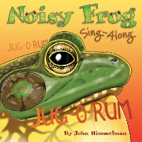 Book Cover for Noisy Frog Sing-Along by John Himmelman