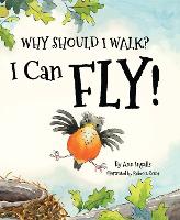 Book Cover for Why Should I Walk? I Can Fly! by Ann Ingalls