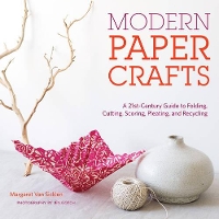 Book Cover for Modern Paper Crafts: A 21st-Century Guide to Folding, Cutting, Scoring, Pleating, and Recycling by Margaret Van Sicklen